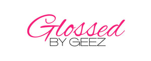 Glossed By Geez